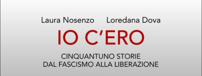 Canelli | Presentazione libro "Io c'ero. Cinquantuno storie tra fascismo e liberazione" di Laura Nosenzo e Loredana Dova